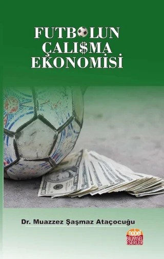 Futbolun Çalışma Ekonomisi – Muazzez Şaşmaz Ataçocuğu – Nobel Bilimsel Eserler kitap kapağı