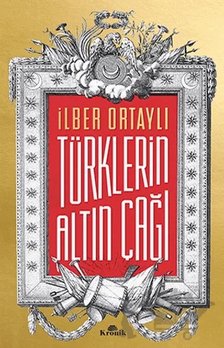 Türklerin Altın Çağı – İlber Ortaylı – Kronik Kitap kitap kapağı