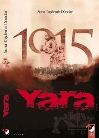 1915 Yara – Suna Taşdemir Dündar – IQ Kültür Sanat Yayıncılık kitap kapağı