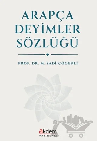 Arapça Deyimler Sözlüğü – M. Sadi Çögenli – Akdem Yayınları kitap kapağı