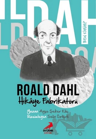 Ben Kimim?- Hikaye Fabrikatörü Roald Dahl – Ayşe Şeker Kılıç – Erdem Çocuk kitap kapağı