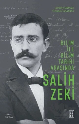Bilim ile Bilim Tarihi Arasında Salih Zeki – Elif Baga – Ketebe Yayınları kitap kapağı