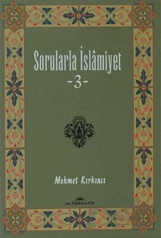 Sorularla İslamiyet 3 – Mehmet Kırkıncı – Alternatif Düşünce Yayınları kitap kapağı