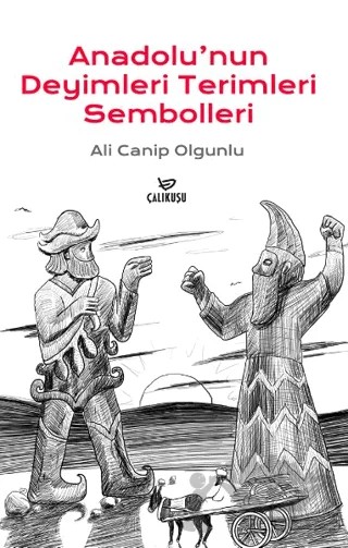 Anadolu'nun Deyimleri Terimleri Sembolleri – Ali Canip Olgunlu – Çalıkuşu Yayınları kitap kapağı