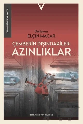 Çemberin Dışındakiler: Azınlıklar – Elçin Macar – Tarih Vakfı Yurt Yayınları kitap kapağı