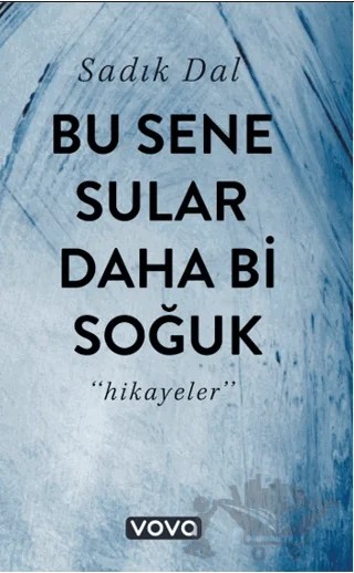 Bu Sene Sular Daha Bi Soğuk – Sadık Dal – Vova Yayınları kitap kapağı
