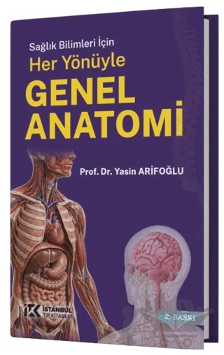 Sağlık Bilimleri için Her Yönüyle Genel Anatomi – Yasin Arifoğlu – İstanbul Tıp Kitabevi kitap kapağı