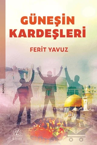 Güneşin Kardeşleri – Ferit Yavuz – Elvan Yayıncılık kitap kapağı
