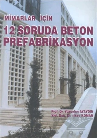 Mimarlar İçin 12 Soruda Beton Prefabrikasyon – İlkay Koman, Yükselen Ayaydın – YEM Yayın kitap kapağı