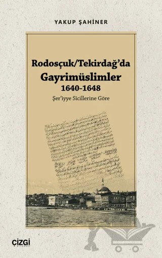Rodosçuk - Tekirdağ’da Gayrimüslimler 1640-1648 – Yakup Şahiner – Çizgi Kitabevi Yayınları kitap kapağı