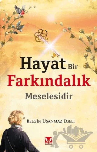 Hayat Bir Farkındalık Meselesidir – Belgin Usanmaz Egeli – İkilem Yayınevi kitap kapağı