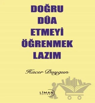 Doğru Dua Etmeyi Öğrenmek Lazım – Hacer Duygun – Liman Yayınevi kitap kapağı
