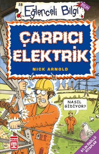 Çarpıcı Elektrik Eğlenceli Bilgi – Nick Arnold – Timaş Yayınları kitap kapağı