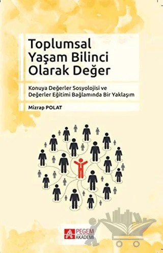 Toplumsal Yaşam Bilinci Olarak Değer – Mizrap Polat – Pegem Akademi Yayıncılık kitap kapağı