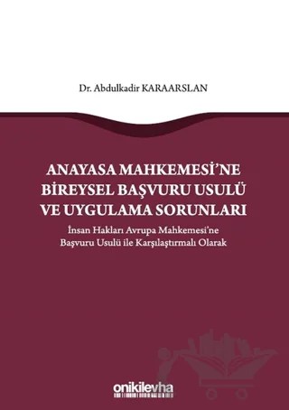 Anayasa Mahkemesi'ne Bireysel Başvuru Usulü ve Uygulama Sorunları – Abdulkadir Karaarslan – On İki Levha Yayınları kitap kapağı