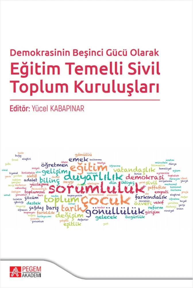 Demokrasinin Beşinci Gücü Olarak Eğitim Temelli Sivil Toplum Kuruluşları – Yücel Kabapınar, Adnan Övenç, Barış Kalender, Başak Göfner, Çiğdem Baki Pala – Pegem Akademi Yayıncılık kitap kapağı