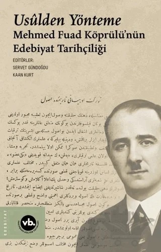 Usulden Yönteme - Mehmed Fuad Köprülü'nün Edebiyat Tarihçiliği – Kolektif – Vakıfbank Kültür Yayınları kitap kapağı