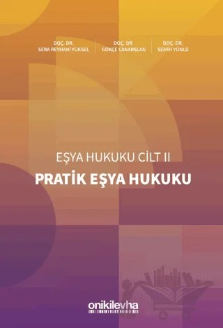 Pratik Eşya Hukuku Eşya Hukuku Cilt - II – Gökçe Canarslan, Sera Reyhani Yüksel, Semih Yünlü – On İki Levha Yayınları kitap kapağı