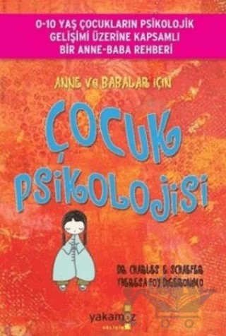 Anne ve Babalar İçin Çocuk Psikolojisi – Charles E. Schaefer, Theresa Foy DiGerenimo – Yakamoz Yayınevi kitap kapağı