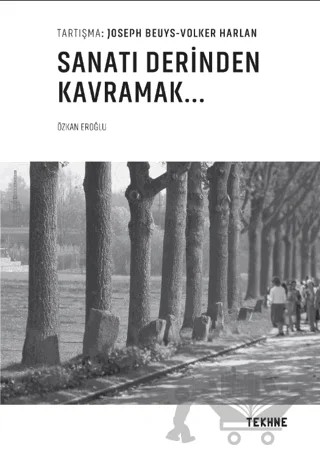 Beuys - Harlan: Sanatı Derinden Kavramak – Özkan Eroğlu – Tekhne Yayınları kitap kapağı