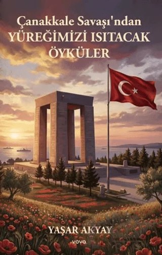 Çanakkale Savaşı’ndan Yüreğimizi Isıtacak Öyküler – Yaşar Akyay – Vova Yayınları kitap kapağı