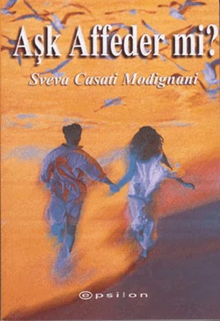 Aşk Affeder mi? – Sveva Casati Modignani – Epsilon Yayınevi kitap kapağı