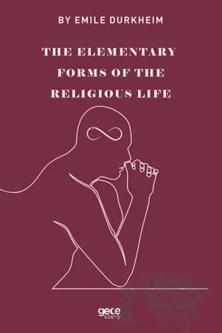 The Elemenraty Forms Of The Religious Life – Emile Durkheim – Gece Kitaplığı kitap kapağı