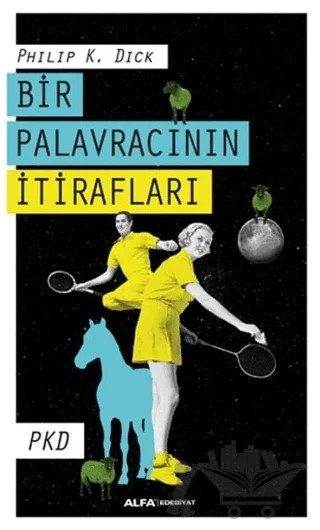 Bir Palavracının İtirafları – Philip K. Dick – Alfa Yayınları kitap kapağı