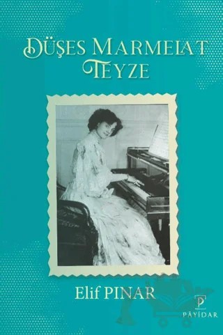Düşes Marmelat Teyze – Elif Pınar – Payidar Yayınevi kitap kapağı