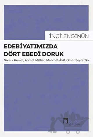 Edebiyatımızda Dört Ebedi Doruk – İnci Enginün – Dergah Yayınları kitap kapağı