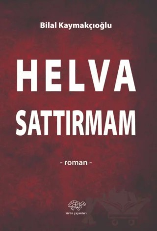 Helva Sattırmam – Bilal Kaymakçıoğlu – Ürün Yayınları kitap kapağı