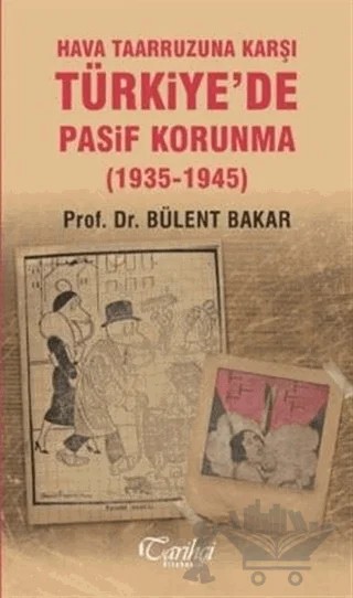 Hava Taarruzuna Karşı Türkiye'de Pasif Korunma (1935-1945) – Bülent Bakar – Tarihçi Kitabevi kitap kapağı