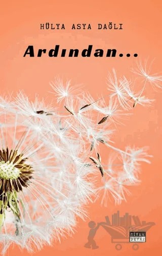 Ardından – Hülya Asya Dağlı – Siyah Beyaz Yayınları kitap kapağı