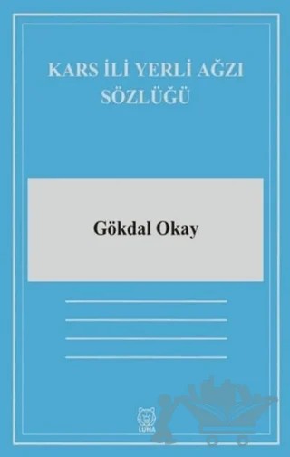 Kars İli Yerli Ağzı Sözlüğü – Gökdal Okay – Luna Yayınları kitap kapağı