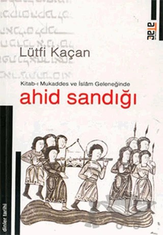 Kitab-ı Mukaddes ve İslam Geleneğinde Ahid Sandığı – Lütfi Kaçan – Ataç Yayınları kitap kapağı