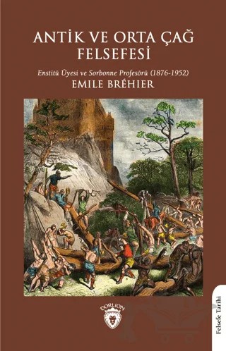 Antik ve Orta Çağ Felsefesi – Emile Brehier – Dorlion Yayınları kitap kapağı