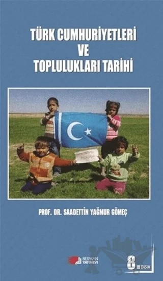 Türk Cumhuriyetleri ve Toplulukları Tarihi – Saadettin Yağmur Gömeç – Berikan Yayınevi kitap kapağı