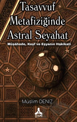 Tasavvuf Metafiziğinde Astral Seyahat – Müslim Deniz – Sonçağ Yayınları kitap kapağı