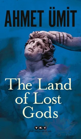The Land of Lost Gods – Ahmet Ümit – Yapı Kredi Yayınları kitap kapağı