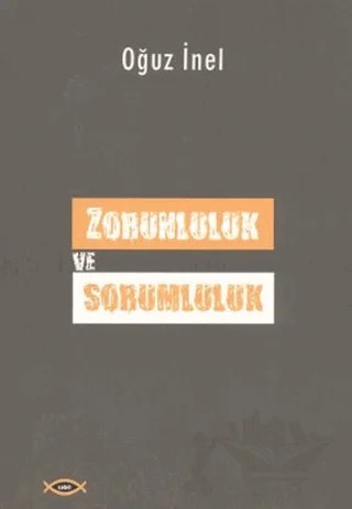 Zorunluluk ve Sorumluluk – Oğuz İnel – Sobil Yayıncılık kitap kapağı