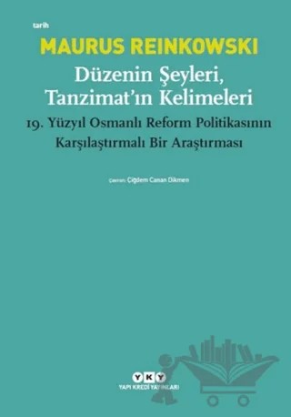 Düzenin Şeyleri, Tanzimat’ın Kelimeleri – Maurus Reinkowski – Yapı Kredi Yayınları kitap kapağı