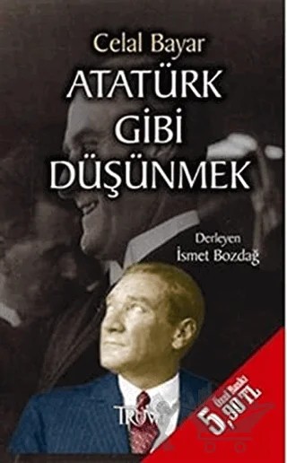 Atatürk Gibi Düşünmek – Celal Bayar – Truva Yayınları kitap kapağı
