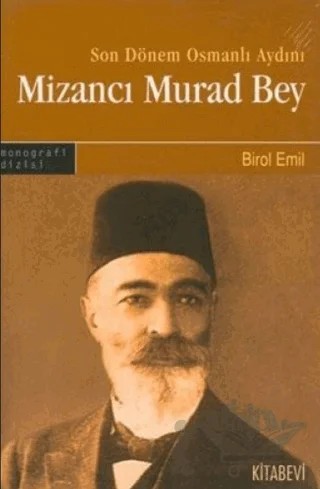 Son Dönem Osmanlı Aydını Mizancı Murad Bey – Birol Emil – Kitabevi Yayınları kitap kapağı