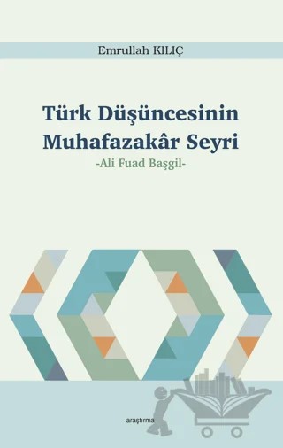 Türk Düşüncesinin Muhafazakar Seyri – Emrullah Kılıç – Araştırma Yayınları kitap kapağı