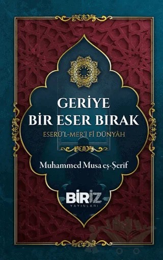 Geriye Bir Eser Bırak – Muhammed Musa eş- Şerif – Biriz Yayınları kitap kapağı