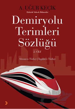 Demiryolu Terimleri Sözlüğü 2. Cilt – A. Uğur Keçik – Cinius Yayınları kitap kapağı