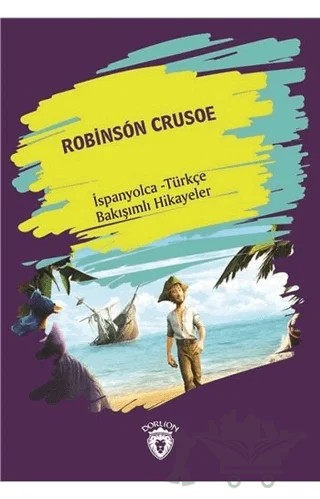Robinson Crusoe (Robinson Crusoe) İspanyolca Türkçe Bakışımlı Hikayeler – Kolektif – Dorlion Yayınları kitap kapağı
