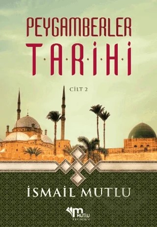 Peygamberler Tarihi 2 – İsmail Mutlu – Mutlu Yayınevi kitap kapağı