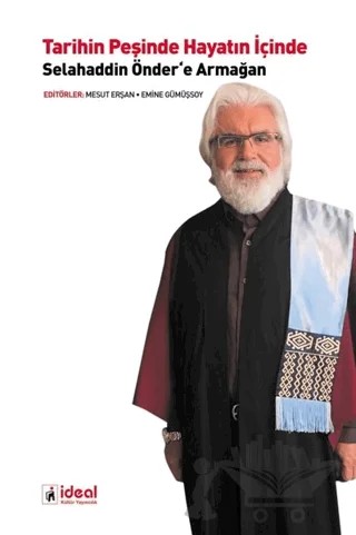 Tarihin Peşinde Hayatın İçinde Selahaddin Önder’e Armağan – Kolektif – İdeal Kültür Yayıncılık kitap kapağı