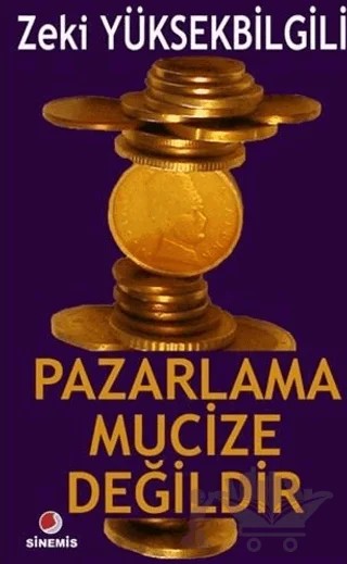 Pazarlama Mucize Değildir – Zeki Yüksekbilgili – Sinemis Yayınları kitap kapağı